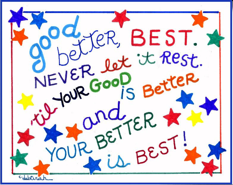 good, Better, BEST.... - Poem / Motto Art Print for Children. 8" x 10", Hand-Decorated, Limited-Edition - art by debOrah