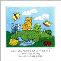 MAKE NEW FRIENDS, BUT KEEP THE OLD - Alligator, Turtle, Frog, Cat, Mouse, Butterflies, Snail and Ladybug. 8