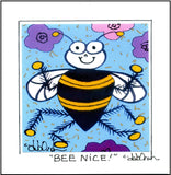 BEE NICE ! - Square Art Print Framed - art by debOrah