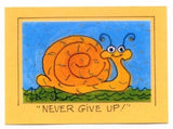 NEVER GIVE UP ! - Motivational Snail Art Print in a Magnet - art by debOrah