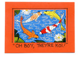 OH BOY, THEY'RE KOI !- Fish, Goldfish Art Print in a Magnet - art by debOrah